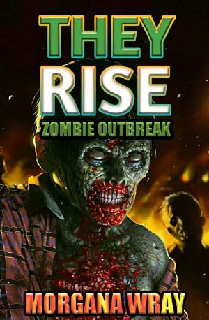 [They Rise 01] • They Rise (Book 1) · Zombie Outbreak